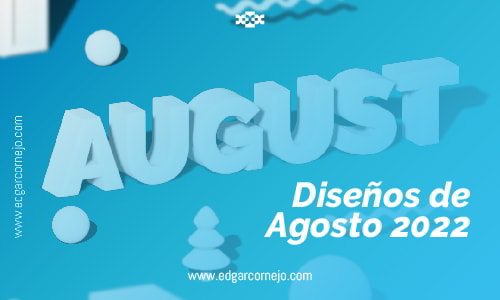 Diseños de Agosto 2022